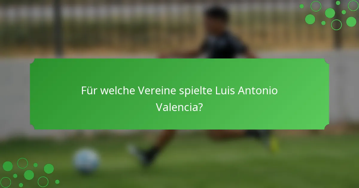 Für welche Vereine spielte Luis Antonio Valencia?