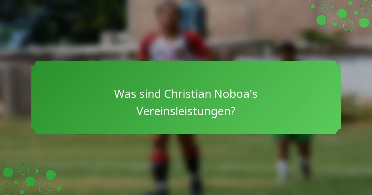 Was sind Christian Noboa's Vereinsleistungen?