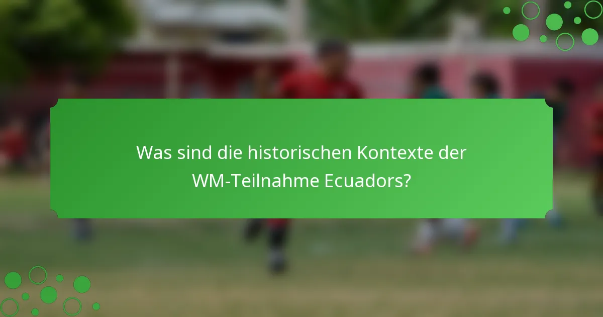Was sind die historischen Kontexte der WM-Teilnahme Ecuadors?