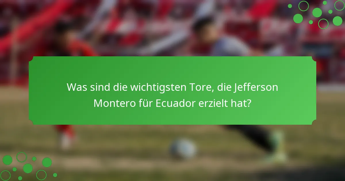 Was sind die wichtigsten Tore, die Jefferson Montero für Ecuador erzielt hat?