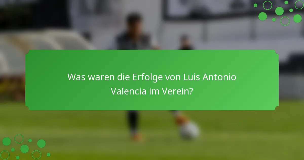 Was waren die Erfolge von Luis Antonio Valencia im Verein?