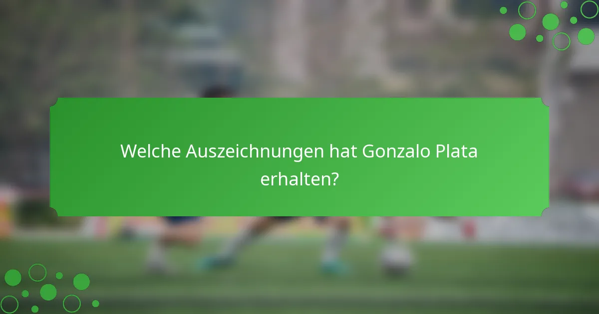Welche Auszeichnungen hat Gonzalo Plata erhalten?