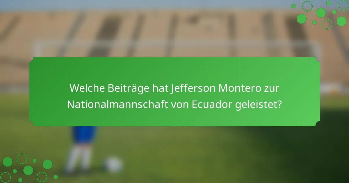 Welche Beiträge hat Jefferson Montero zur Nationalmannschaft von Ecuador geleistet?