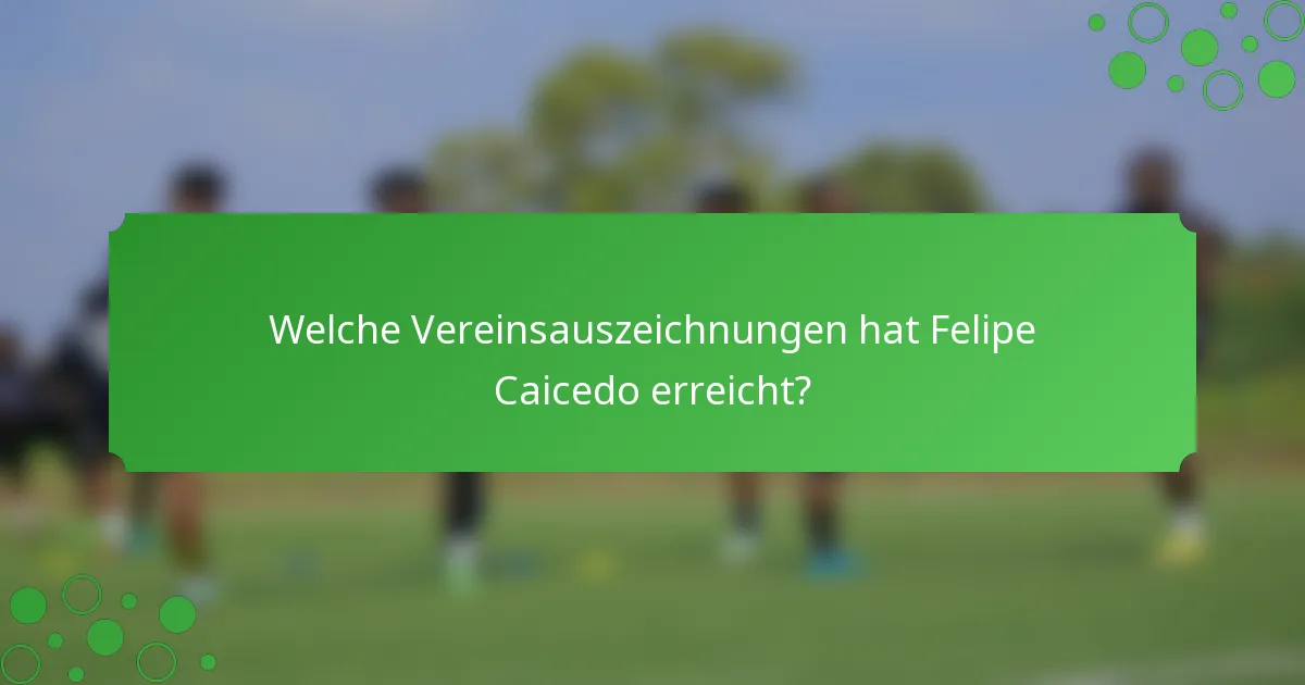 Welche Vereinsauszeichnungen hat Felipe Caicedo erreicht?