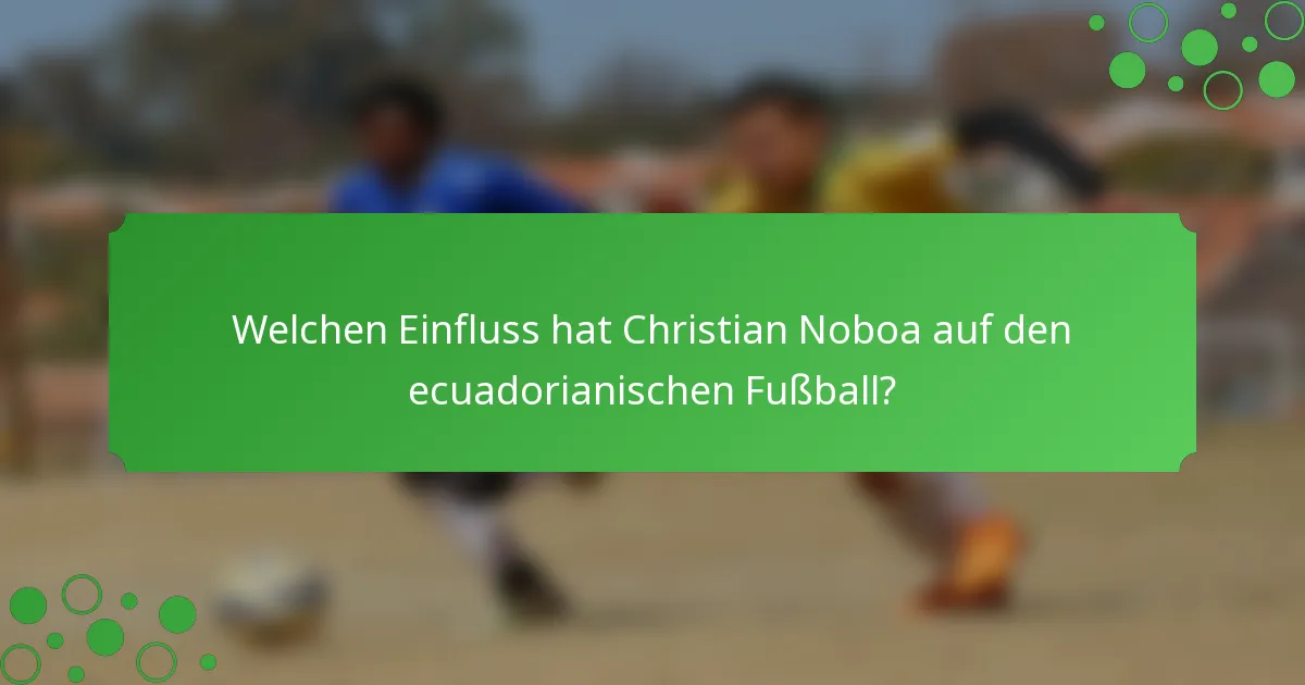 Welchen Einfluss hat Christian Noboa auf den ecuadorianischen Fußball?