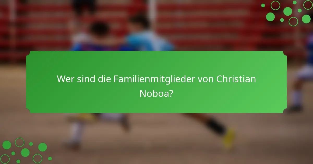 Wer sind die Familienmitglieder von Christian Noboa?