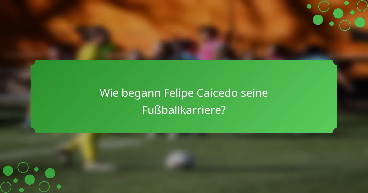 Wie begann Felipe Caicedo seine Fußballkarriere?