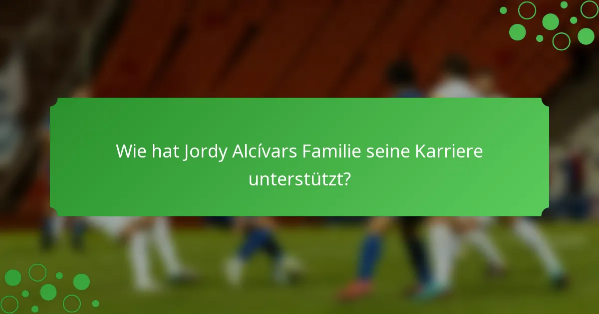 Wie hat Jordy Alcívars Familie seine Karriere unterstützt?