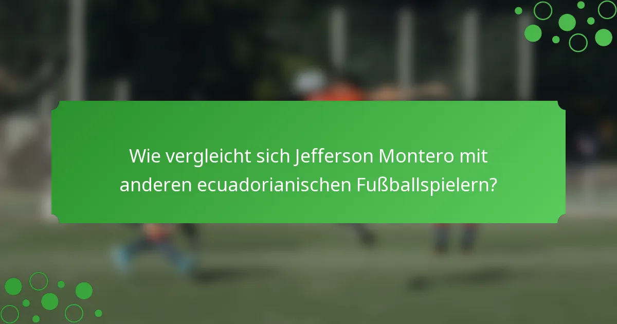 Wie vergleicht sich Jefferson Montero mit anderen ecuadorianischen Fußballspielern?